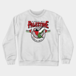 Always Was Palestine Always Will Be with Palestinian Flags Kufiya Freedom Pattern Crewneck Sweatshirt